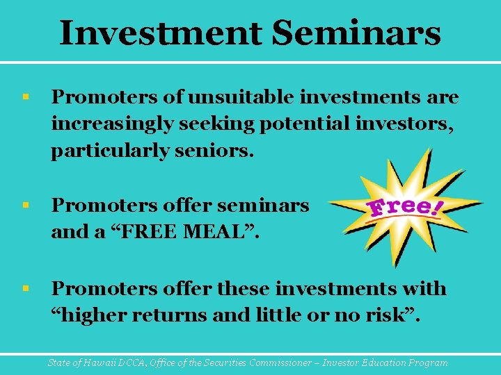 Investment Seminars § Promoters of unsuitable investments are increasingly seeking potential investors, particularly seniors.