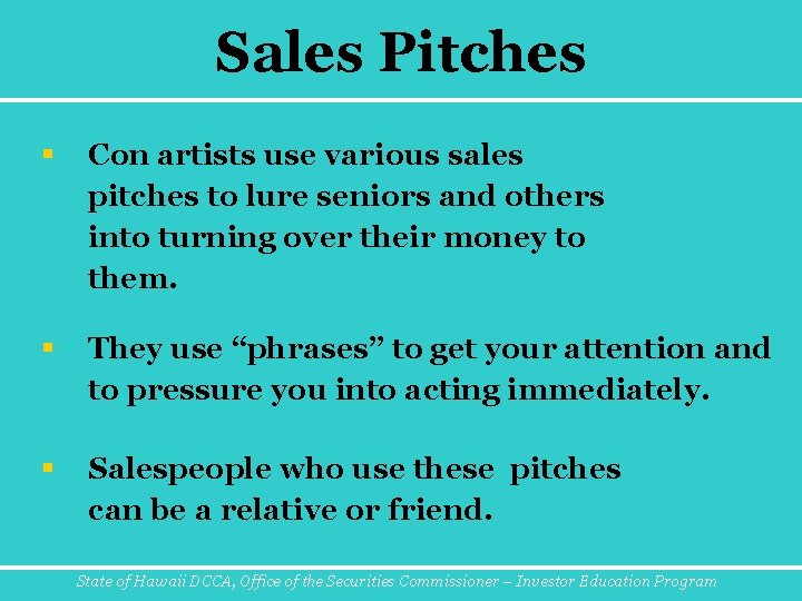 Sales Pitches § Con artists use various sales pitches to lure seniors and others