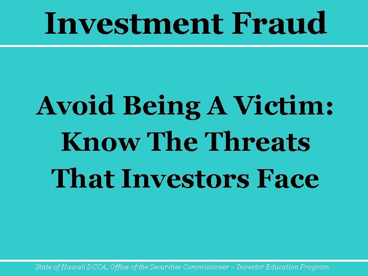 Investment Fraud Avoid Being A Victim: Know The Threats That Investors Face State of