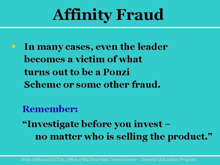 Affinity Fraud § In many cases, even the leader becomes a victim of what