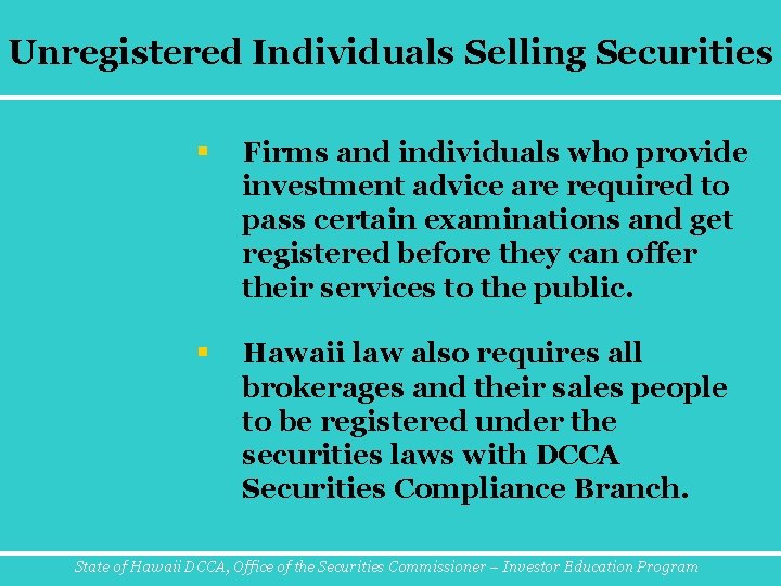Unregistered Individuals Selling Securities § Firms and individuals who provide investment advice are required