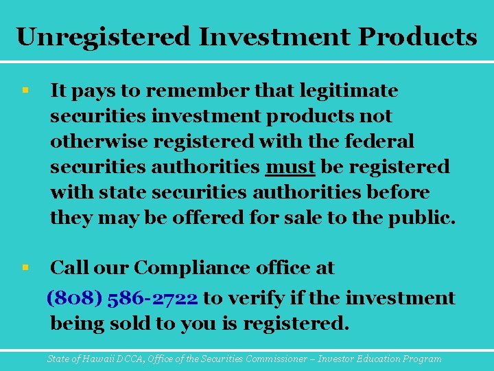 Unregistered Investment Products § It pays to remember that legitimate securities investment products not