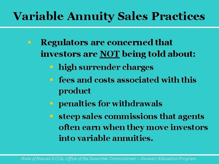 Variable Annuity Sales Practices § Regulators are concerned that investors are NOT being told