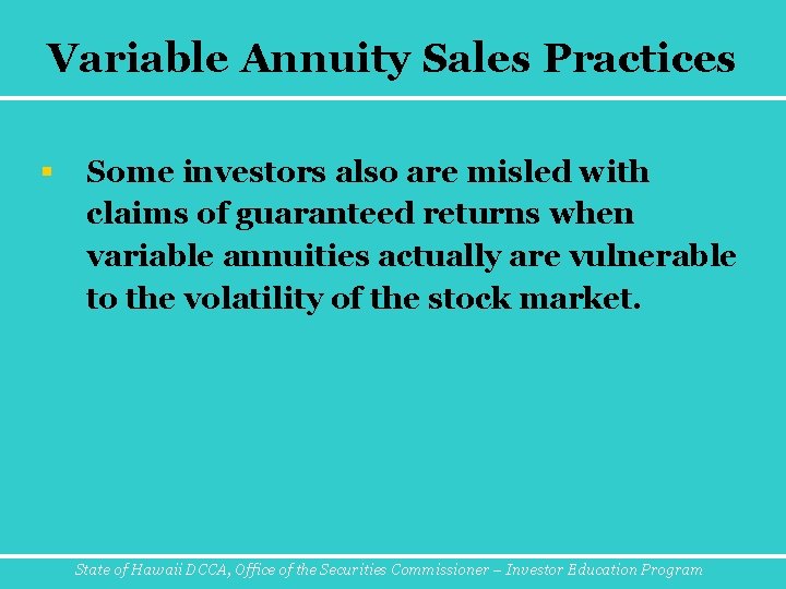 Variable Annuity Sales Practices § Some investors also are misled with claims of guaranteed