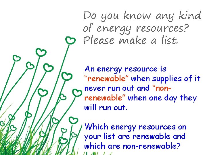 Do you know any kind of energy resources? Please make a list. An energy