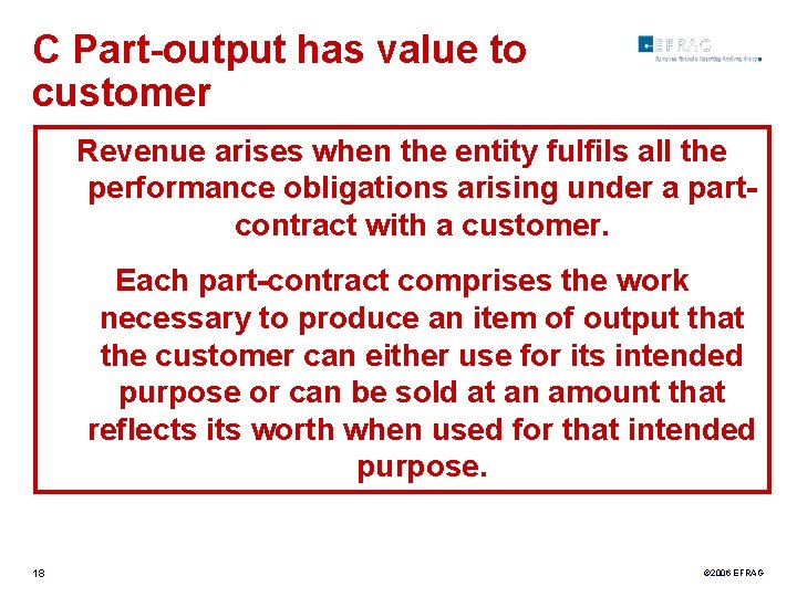 C Part-output has value to customer Revenue arises when the entity fulfils all the