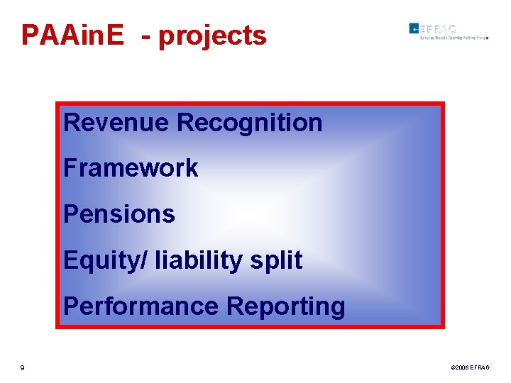 PAAin. E - projects Revenue Recognition Framework Pensions Equity/ liability split Performance Reporting 9