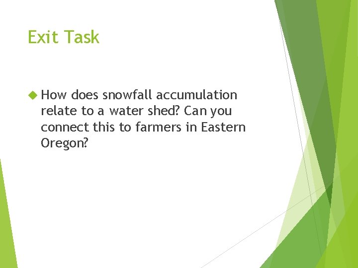 Exit Task How does snowfall accumulation relate to a water shed? Can you connect