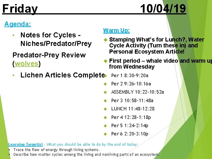 Friday Agenda: • Notes for Cycles Niches/Predator/Prey Predator-Prey Review (wolves) • 10/04/19 Warm Up: