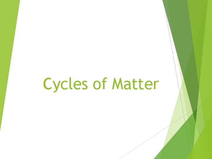 Cycles of Matter 