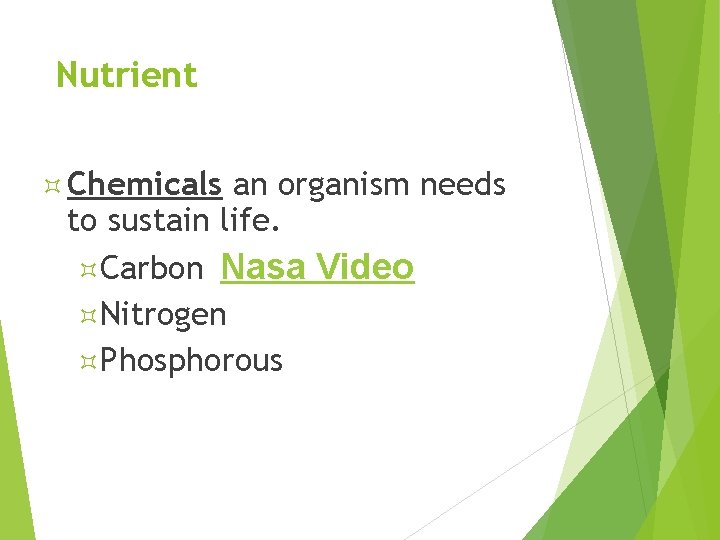 Nutrient Chemicals an organism needs to sustain life. Carbon Nasa Video Nitrogen Phosphorous 