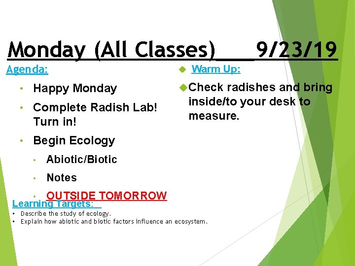 Monday (All Classes)___9/23/19 Agenda: • Happy Monday • Complete Radish Lab! Turn in! •