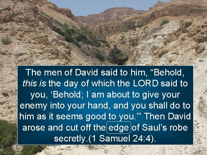 The men of David said to him, “Behold, this is the day of which