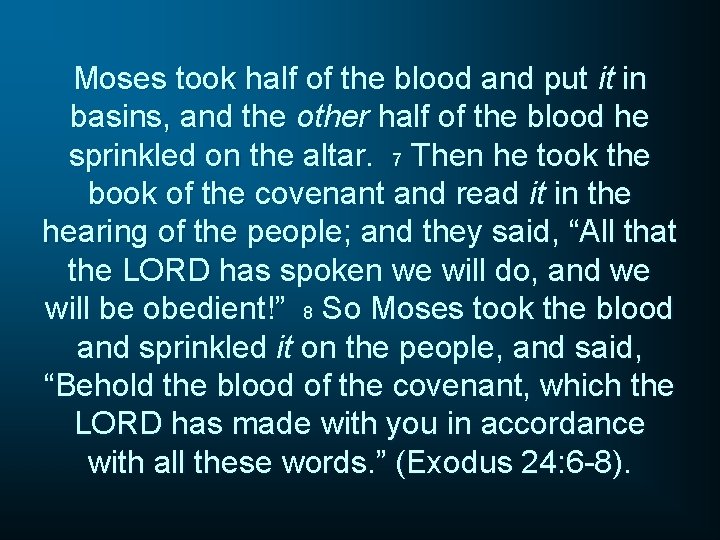 Moses took half of the blood and put it in basins, and the other