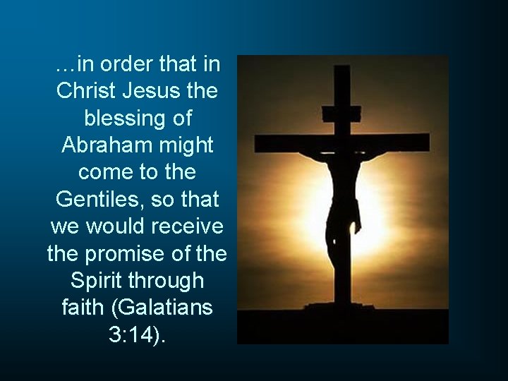 …in order that in Christ Jesus the blessing of Abraham might come to the