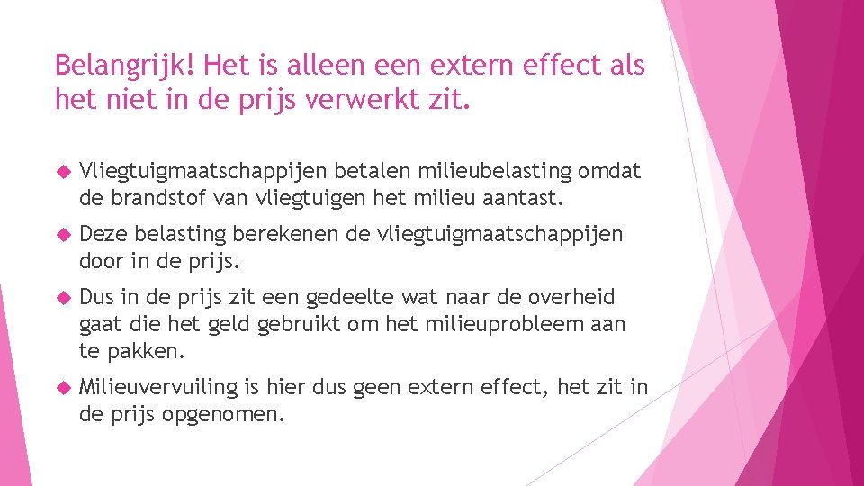 Belangrijk! Het is alleen extern effect als het niet in de prijs verwerkt zit.