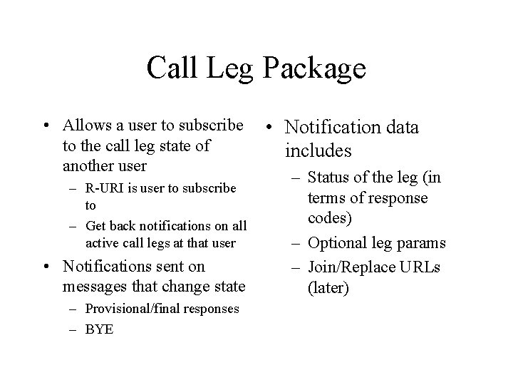 Call Leg Package • Allows a user to subscribe to the call leg state
