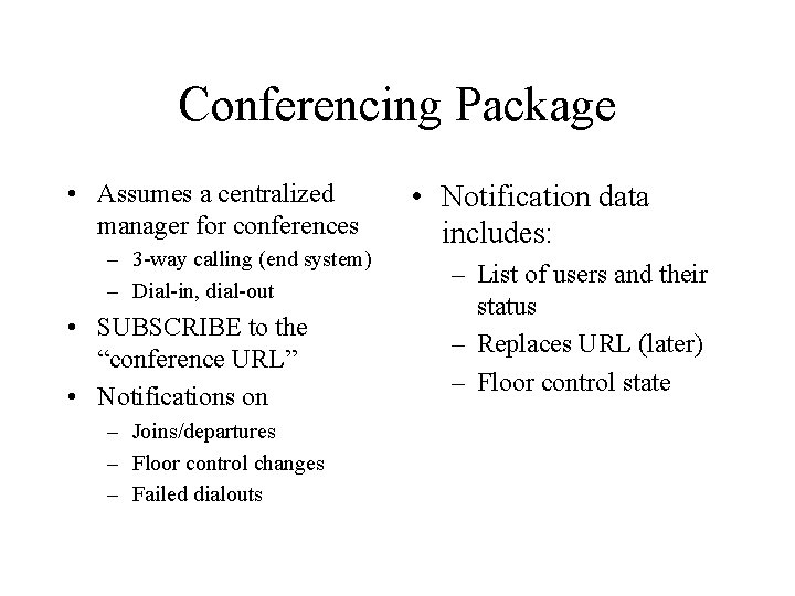 Conferencing Package • Assumes a centralized manager for conferences – 3 -way calling (end