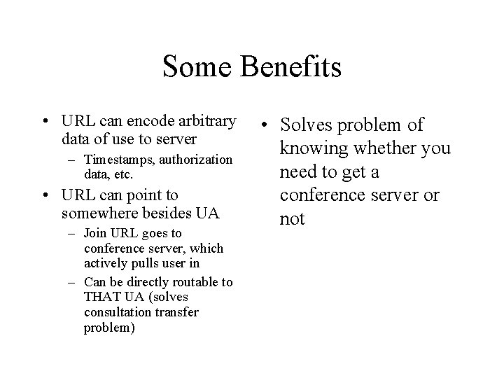 Some Benefits • URL can encode arbitrary data of use to server – Timestamps,