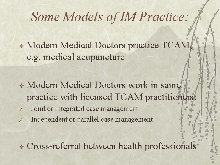 Some Models of IM Practice: v Modern Medical Doctors practice TCAM, e. g. medical