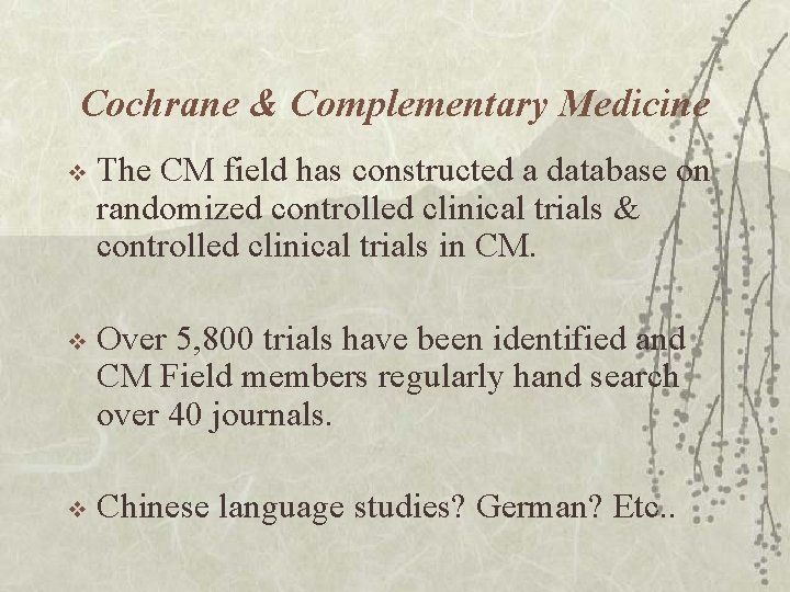 Cochrane & Complementary Medicine v The CM field has constructed a database on randomized