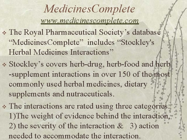 Medicines. Complete www. medicinescomplete. com v The Royal Pharmaceutical Society’s database “Medicines. Complete” includes
