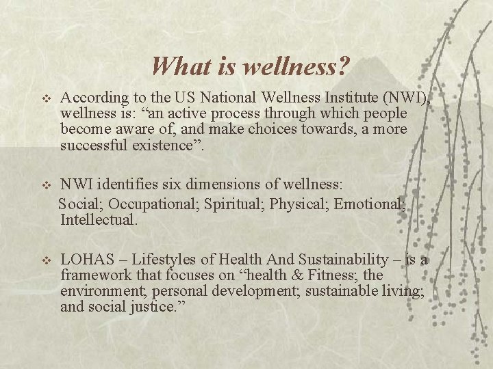 What is wellness? v According to the US National Wellness Institute (NWI), wellness is: