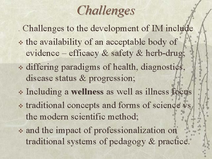 Challenges to the development of IM include v the availability of an acceptable body