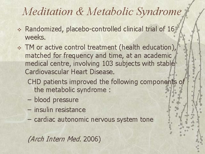 Meditation & Metabolic Syndrome v v Randomized, placebo-controlled clinical trial of 16 weeks. TM