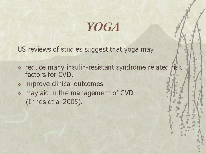 YOGA US reviews of studies suggest that yoga may reduce many insulin-resistant syndrome related