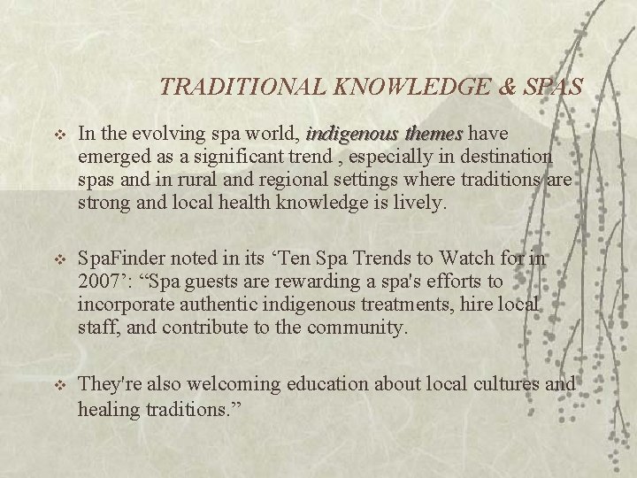 TRADITIONAL KNOWLEDGE & SPAS v In the evolving spa world, indigenous themes have indigenous