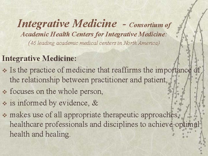 Integrative Medicine - Consortium of Academic Health Centers for Integrative Medicine: (46 leading academic