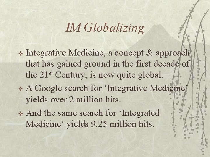 IM Globalizing Integrative Medicine, a concept & approach that has gained ground in the