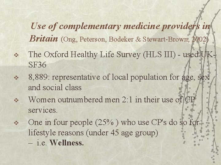  Use of complementary medicine providers in Britain (Ong, Peterson, Bodeker & Stewart-Brown, 2002)