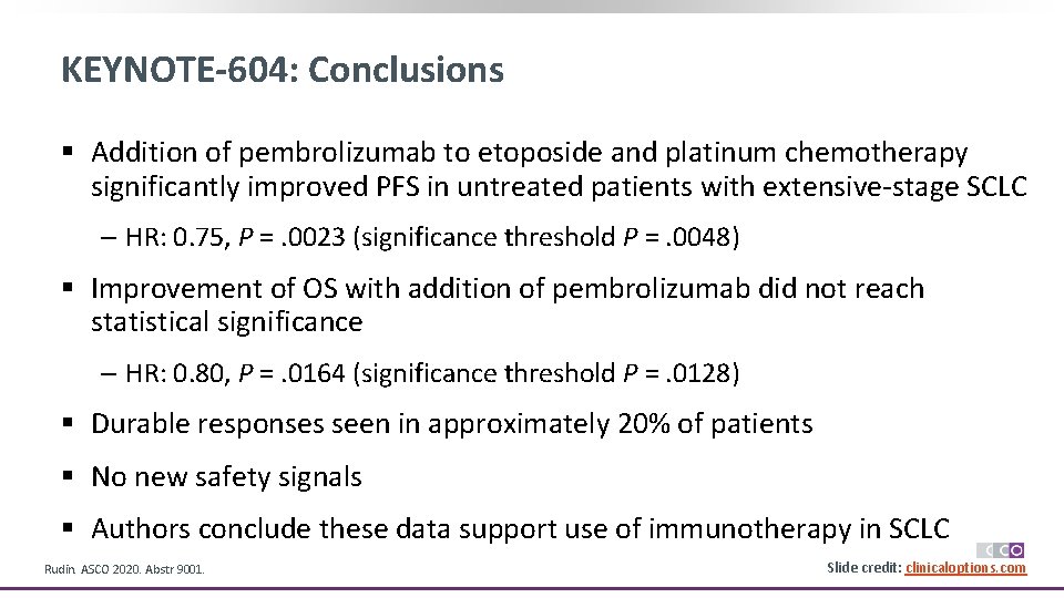 KEYNOTE-604: Conclusions § Addition of pembrolizumab to etoposide and platinum chemotherapy significantly improved PFS