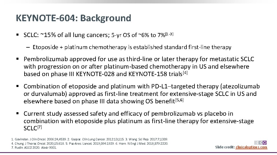 KEYNOTE-604: Background § SCLC: ~15% of all lung cancers; 5 -yr OS of ~6%