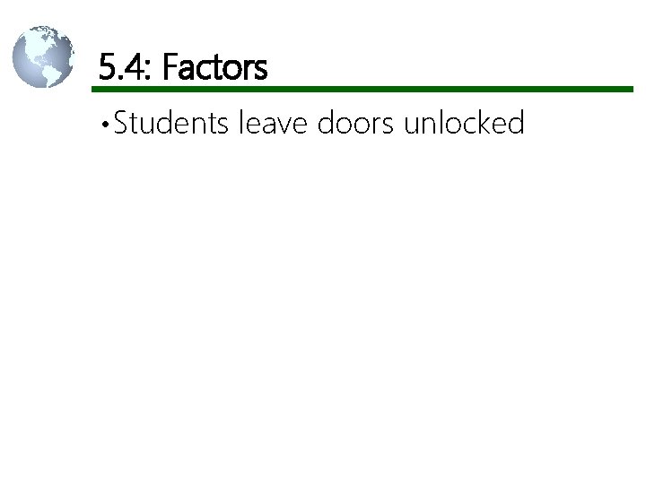 5. 4: Factors • Students leave doors unlocked 5. 4: Factors • Students leave doors unlocked