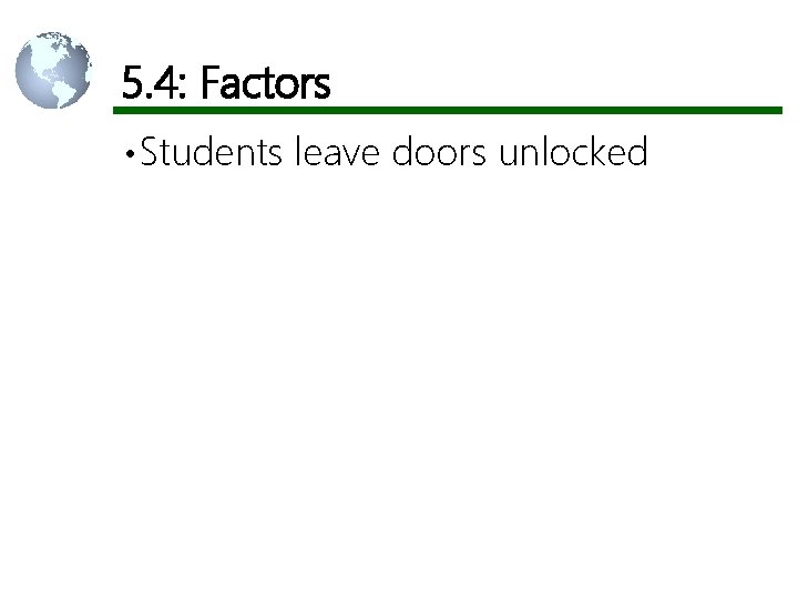 5. 4: Factors • Students leave doors unlocked 