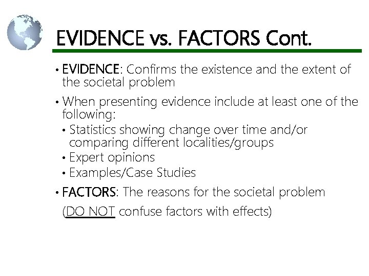 EVIDENCE vs. FACTORS Cont. • EVIDENCE: Confirms the existence and the extent of the