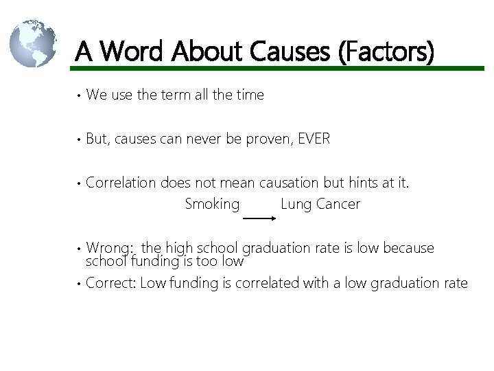 A Word About Causes (Factors) • We use the term all the time •