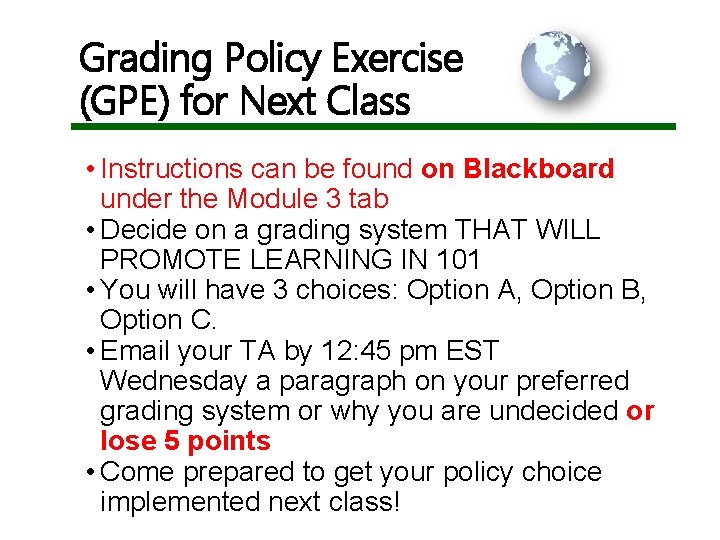 Grading Policy Exercise (GPE) for Next Class • Instructions can be found on Blackboard Grading Policy Exercise (GPE) for Next Class • Instructions can be found on Blackboard