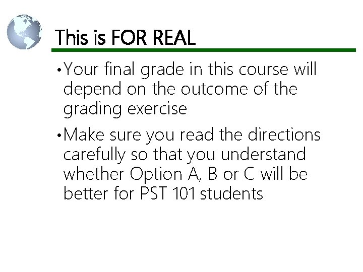 This is FOR REAL • Your final grade in this course will depend on