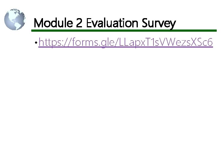 Module 2 Evaluation Survey • https: //forms. gle/LLapx. T 1 s. VWezs. XSc 6 Module 2 Evaluation Survey • https: //forms. gle/LLapx. T 1 s. VWezs. XSc 6