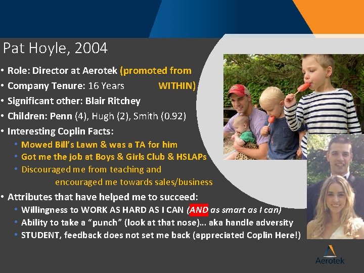 Pat Hoyle, 2004 • Role: Director at Aerotek (promoted from • Company Tenure: 16 Pat Hoyle, 2004 • Role: Director at Aerotek (promoted from • Company Tenure: 16