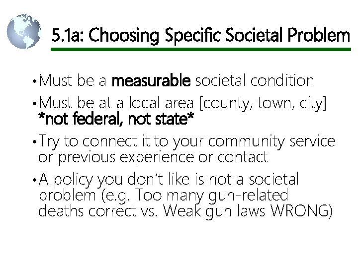 5. 1 a: Choosing Specific Societal Problem • Must be a measurable societal condition