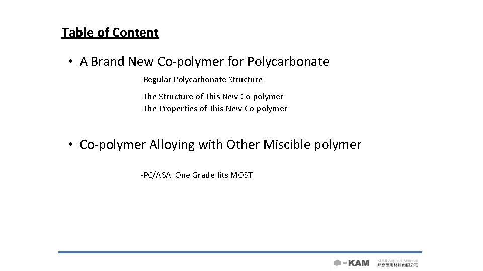 Table of Content • A Brand New Co-polymer for Polycarbonate -Regular Polycarbonate Structure -The