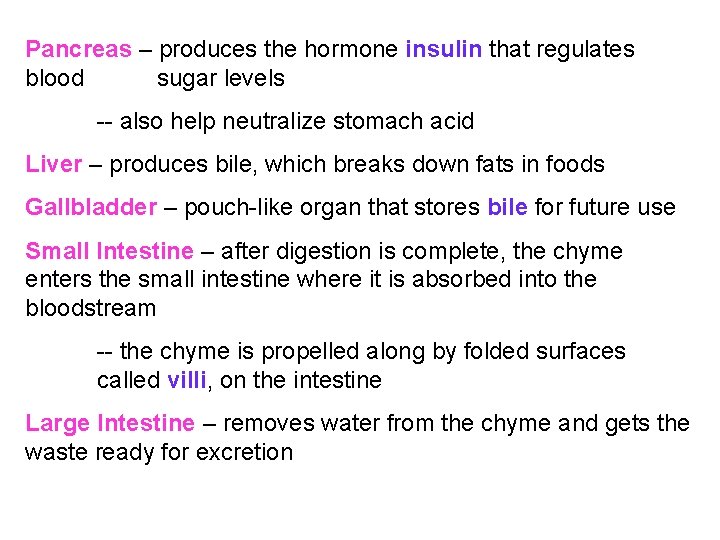 Pancreas – produces the hormone insulin that regulates blood sugar levels -- also help