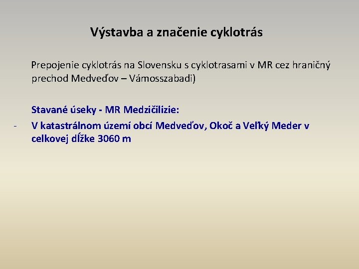 Výstavba a značenie cyklotrás Prepojenie cyklotrás na Slovensku s cyklotrasami v MR cez hraničný