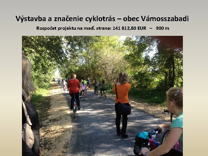 Výstavba a značenie cyklotrás – obec Vámosszabadi Rozpočet projektu na maď. strane: 141 812,