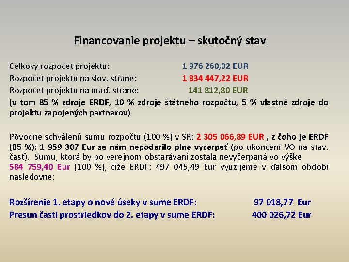 Financovanie projektu – skutočný stav Celkový rozpočet projektu: 1 976 260, 02 EUR Rozpočet